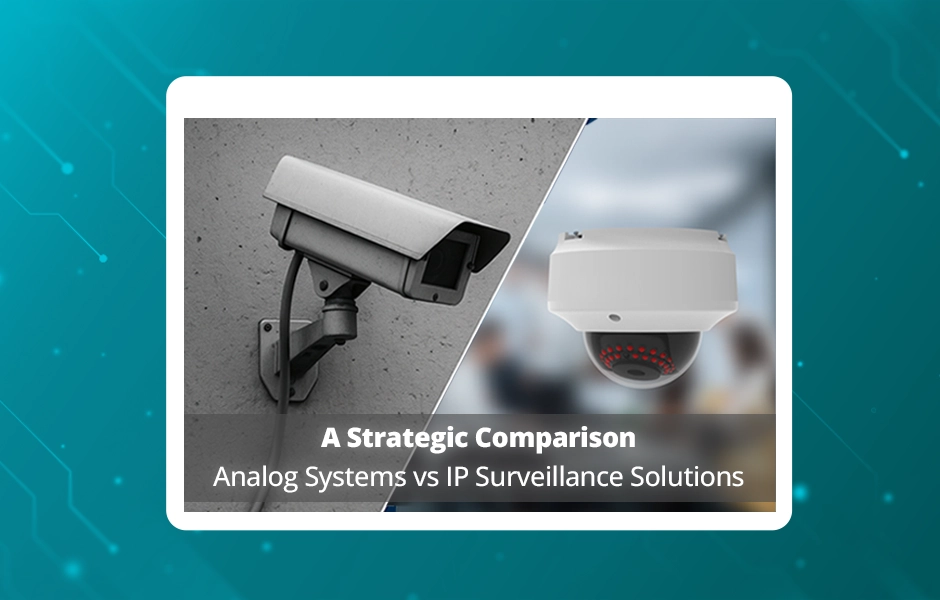 Why IP cameras are better than analog cameras